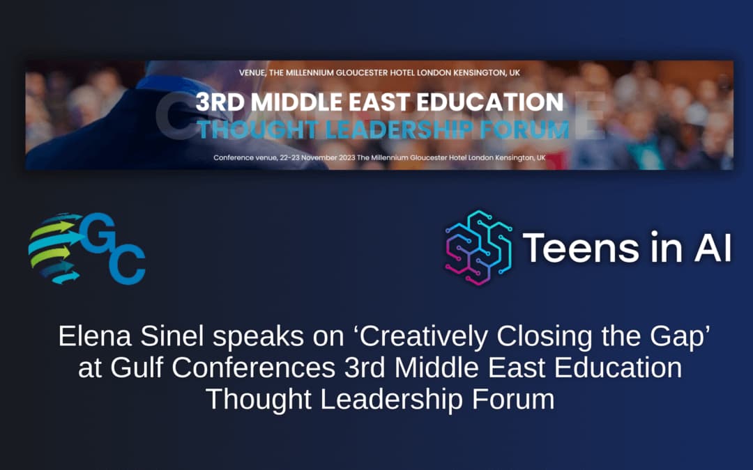 Elena Sinel, Founder and CEO of Teens in AI, is a key speaker at the Gulf Conferences 3rd Middle East Education Thought Leadership Forum in London. Join the discussion on ‘Creatively Closing the Gap’.