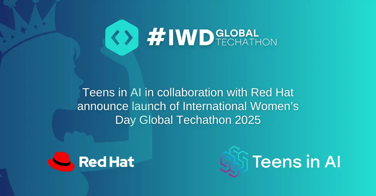 Teens in AI is proud to announce its collaboration Red Hat on its flagship International Women's Day Global Techathon programme 2025