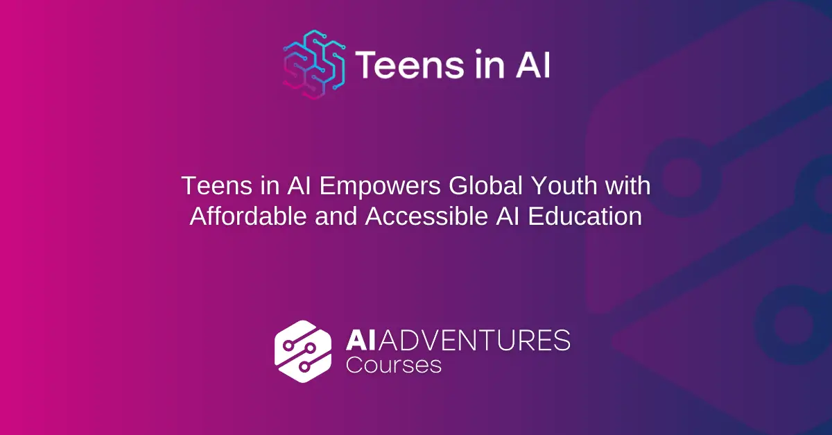 Teens in AI empowers global youth with affordable and accessible AI education