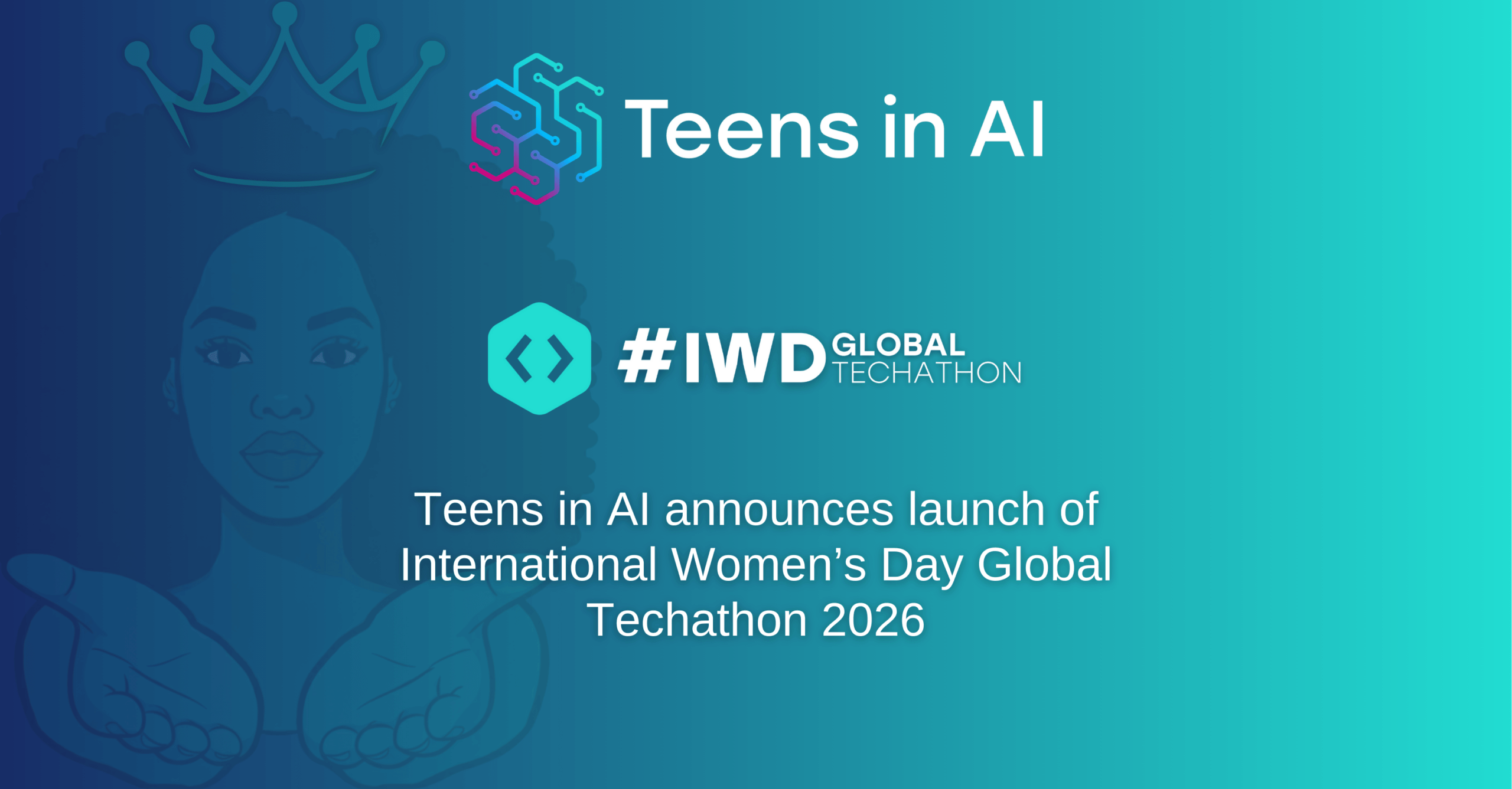 Teens in AI announces launch of 2026 IWD Global Techathon