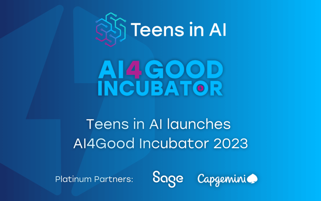 Teens in AI launches AI4Good Incubator 2023 Press Release
