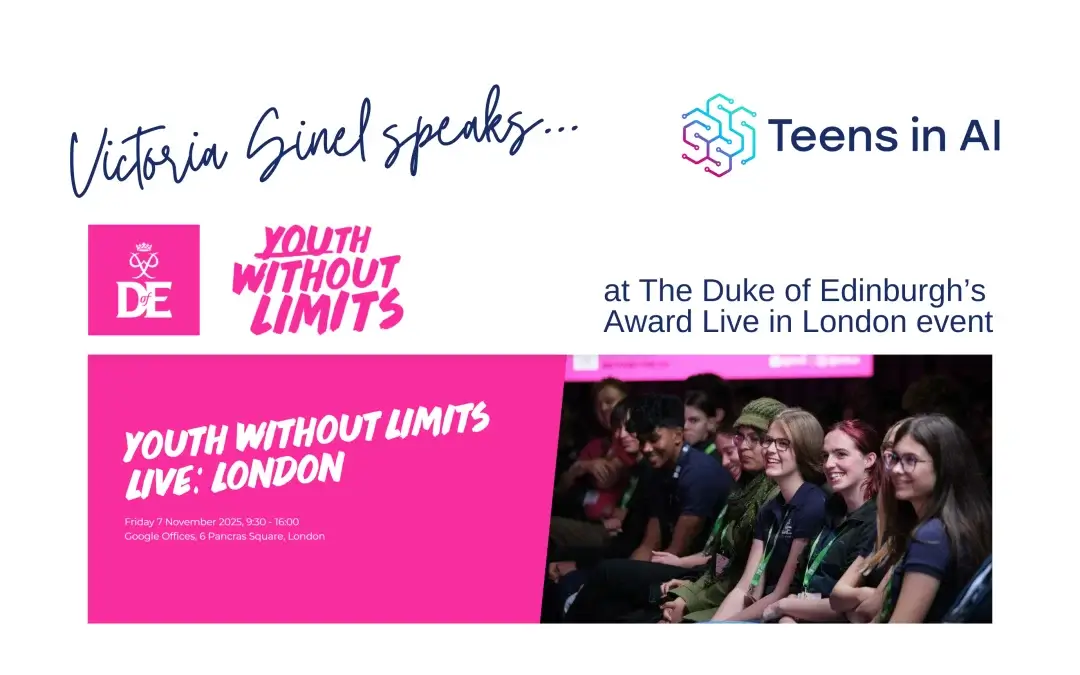 Teens in AI Adviser Victoria Sinel to Speak at the Duke of Edinburgh’s Youth Without Limits LIVE: Beyond the CV