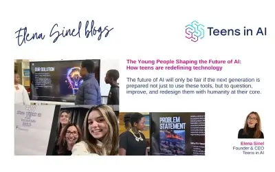 Elena Sinel blogs: The Young People Shaping the Future of AI ~ How Teens Are Redefining Technology