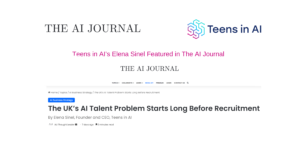 Teens in AI's Elena Sinel writes for The AI Journal - The UK's AI Talent Problem Starts Long Before Recruitment